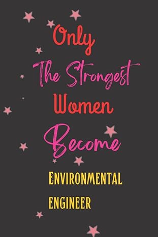only the strongest women become environmental engineer environmental engineer blank lined notebook/journal
