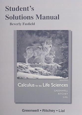 student solutions manual for calculus for the life sciences 2nd edition raymond greenwell, nathan ritchey,