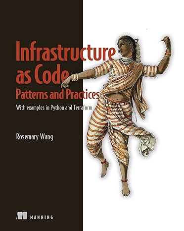 infrastructure as code patterns and practices with examples in python and terraform 1st edition rosemary wang
