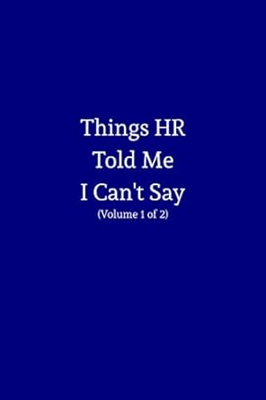 things hr told me i can t say a funny notebook for work coworkers bosses and friends humorous notebook and