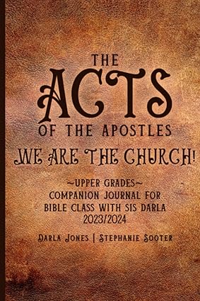 the acts of the apostles we are the church upper grades companion journal for bible class with sis darla 1st