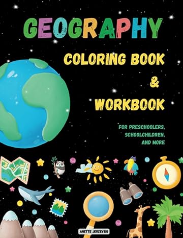 geography coloring book and workbook for preschoolers schoolchildren and more kids activity book about earth