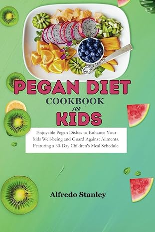 pegan diet cookbook for kids enjoyable pegan dishes to enhance your kids well being and guard against