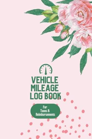vehicle mileage log book for taxes and reimbursements floral cover version record and track your daily auto
