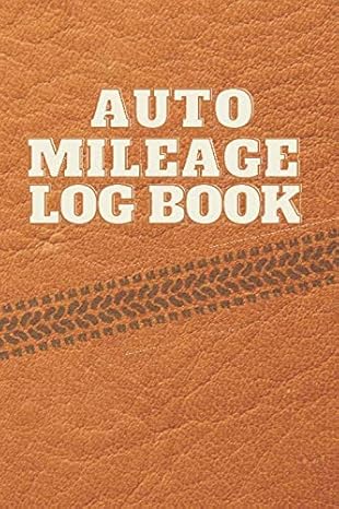 auto mileage log book gas mileage and expense log book for business taxes car truckers 1st edition goldenpaws