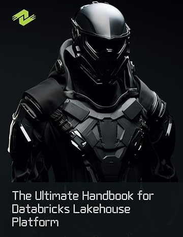 the ultimate handbook for databricks lakehouse platform building scalable and robust solutions with