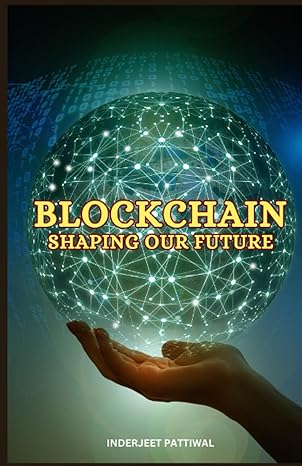 blockchain shaping our future 1st edition inderjeet pattiwal