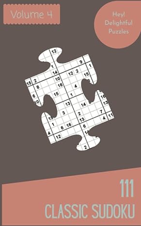 hey 111 delightful classic sudoku puzzles volume 4 a memorable treasury of strategy games with instructions