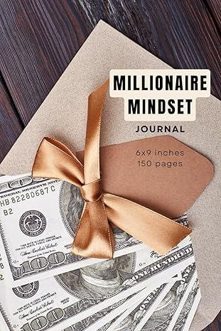 millionaire mindset journal attract financial abundance transform dreams into reality i 6x9 inches 105 pages