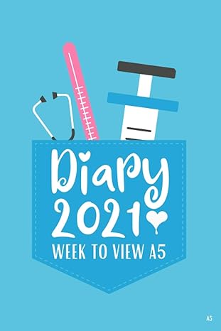a5 diary 2021 week to view nurse doctor daily weekly and monthly 2021 planner organiser schedule lined