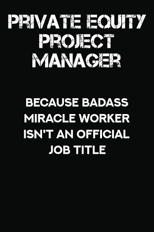 private equity project manager because badass miracle worker isn t an official job title lined notebook with