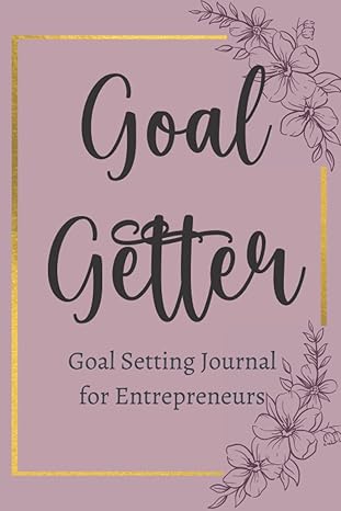 goal getter journal goal setting journal for female entrepreneurs 1st edition heather jones 979-8417949104