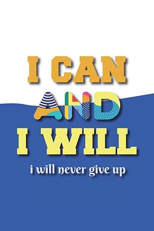 i can and i will i will never give up lined inspirational notebook motivational journal to write in for men