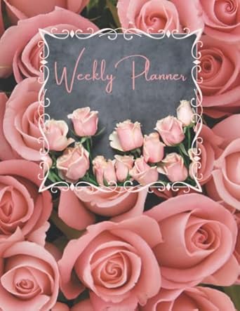 weekly planner pink roses blank and undated 100 numbered pages 8 5x11 inches matte soft cover 1st edition