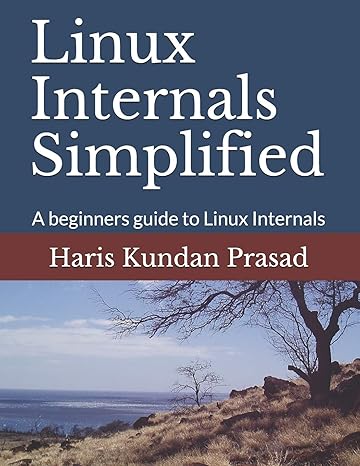 linux internals simplified a beginners guide to linux internals 1st edition haris kundan prasad 979-8642654767