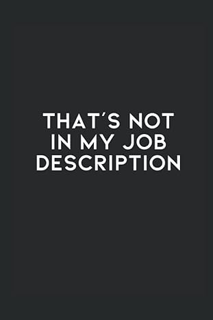 that s not in my job description funny gift idea for men and women lined notebook to write in 1st edition