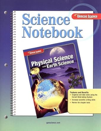 glencoe physical iscience with earth iscience grade 8 science notebook 1st edition mcgraw hill 0078748992,