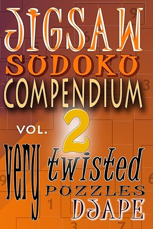 jigsaw sudoku compendium volume 2 very twisted puzzles 1st edition djape 1480053902, 978-1480053908