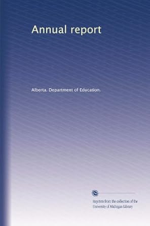 annual report 1st edition . alberta. department of education. b0041q3s44