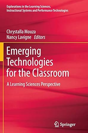 emerging technologies for the classroom a learning sciences perspective 2013 edition chrystalla mouza ,nancy