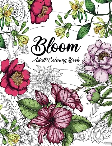 bloom adult coloring book beautiful flower garden patterns and botanical floral prints over 50 designs of