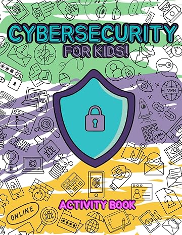 cybersecurity activity book for kids learn about online safety while coloring solving word puzzles mazes and