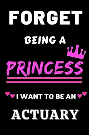 forget being a princess i want to be an actuary 6 x 9 blank lined notebook 1st edition rayane ste makh