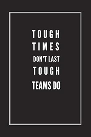 tough times don t last tough teams do blank lined journal notebook size 6x9 gift idea for team boss members