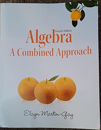 algebra a combined approach 4th edition elayn martin-gay 0321726391, 978-0321726391