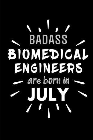 badass biomedical engineers are born in july blank lined funny biomedical engineering journal notebooks diary