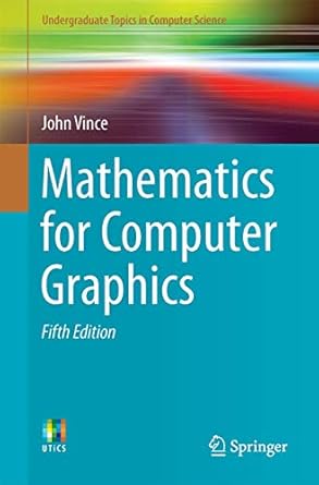 mathematics for computer graphics 5th edition john vince 1447173341, 978-1447173342