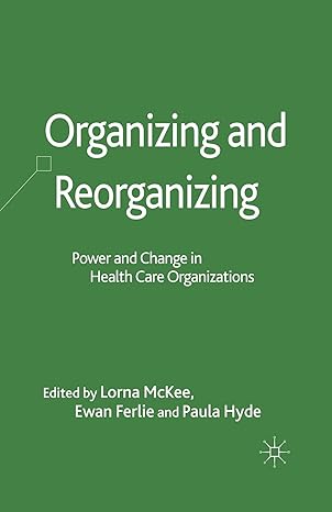 organizing and reorganizing power and change in health care organizations 1st edition l. mckee ,e. ferlie ,p.