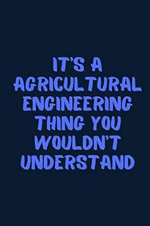 it s a agricultural engineering thing you wouldn t understand notebook / journal / diary notebook writing