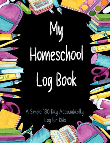 my homeschool log book a simple 180 day accountability log for kids track homeschooling attendance