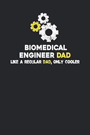 biomedical engineer like a regular dad but cooler funny biomedical engineer lined notebook/ blank journal for