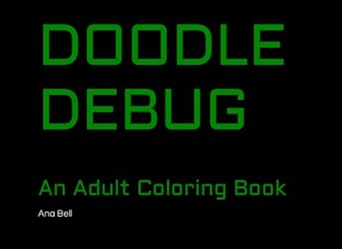 doodle debug an adult coloring book 1st edition ana bell 979-8373527361