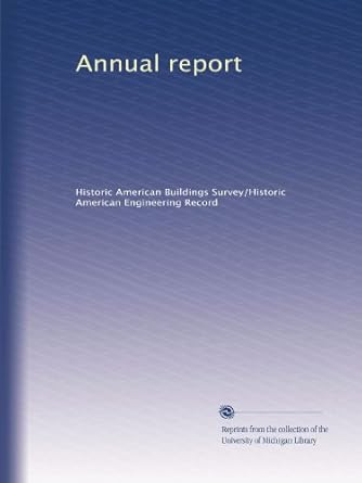 annual report 1st edition . historic american buildings survey/historic american engineering record b0030imn6i