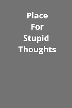 place for stupid thoughts funny novelty office gag christmas gifts lined paperback notebook matte finish