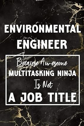 environmental engineer because awesome multitasking ninja is not a job title notebook graduation gift