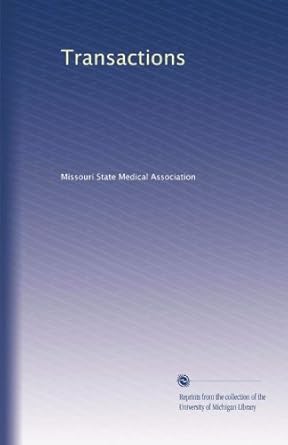 transactions 1st edition . missouri state medical association b002y5xjji