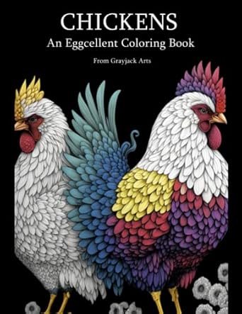 chickens an eggcellent coloring book 1st edition grayjck arts 979-8373195942