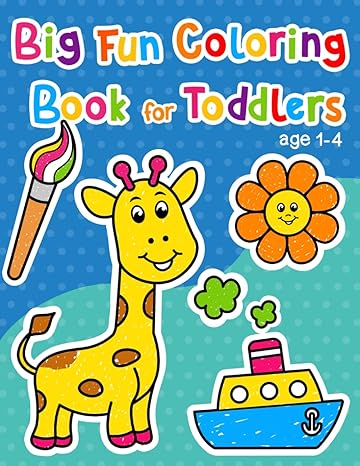 big fun creative coloring book for toddlers first simple cute coloring pages learn and color for kids ages 1