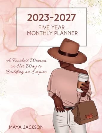 2023 2027 five year monthly planner a fearless woman on her way to building an empire 1st edition maya