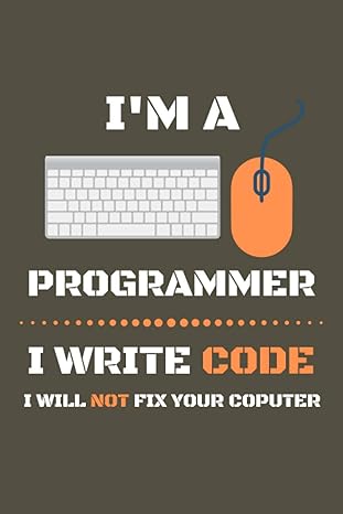 i m a programmer i write code will not fix computer funny lined journal for programmers notebook for people