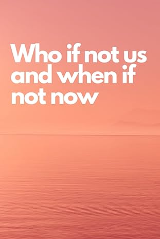 who if not us and when if not now motivational notebook to write in for men women 6 x9 lined paper pattern 3