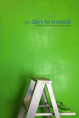 30 days to commit a journal for daily reflection and habit building 1st edition creative pause b0cl4y5s9l