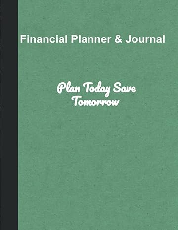 financial planner and journal plan today save tomorrow 1st edition felix wilson press 979-8407565383