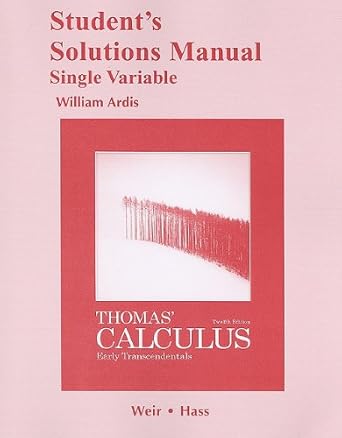 student solutions manual single variable for thomas calculus early transcendentals 12th edition george b
