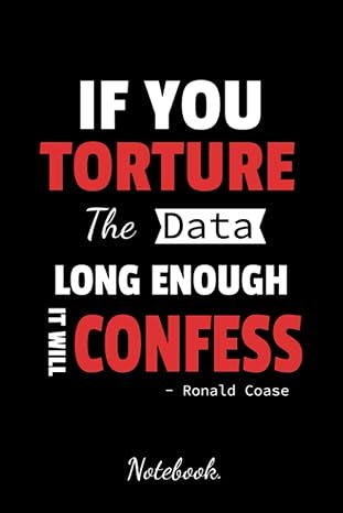 if you torture the data long enough it will confess ronald coase notebook journal to write in 100 lined pages