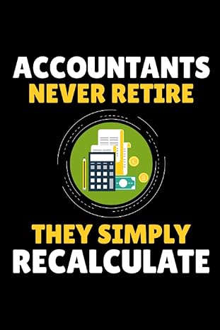 accountants never retire they simply recalculate funny blank lined journal notebook diary 1st edition